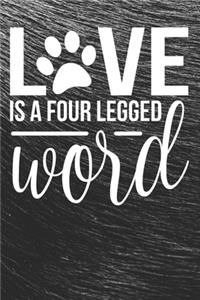 Love is a four Legged Word Notebook
