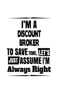 I'm A Discount Broker To Save Time, Let's Assume That I'm Always Right