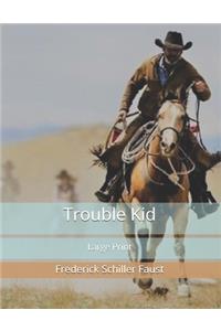 Trouble Kid