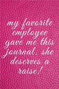 My Favorite Employee Gave Me This Journal. She Deserves a Raise!