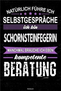 Natürlich führe ich Selbstgespräche ich bin Schornsteinfegerin manchmal brauche ich eben kompetente Beratung Notizbuch