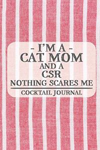 I'm a Cat Mom and a CSR Nothing Scares Me Cocktail Journal