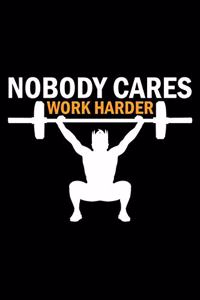 Nobody Cares Work Harder