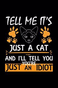 Tell Me It's Just A Cat And I'll Tell You You're Just An Idiot