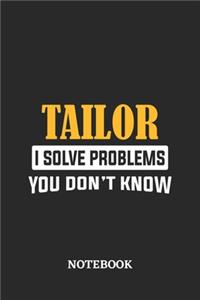 Tailor I Solve Problems You Don't Know Notebook