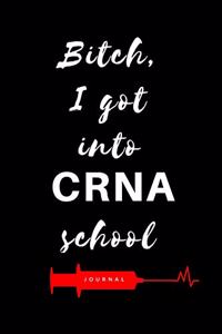 Bitch, I Got Into CRNA School Journal