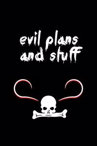 Evil Plans And Stuff