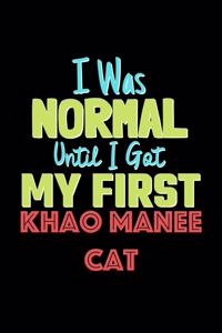 I Was Normal Until I Got My First Khao Manee Cat Notebook - Khao Manee Cat Lovers and Animals Owners