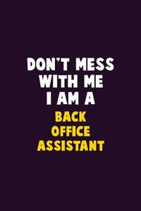 Don't Mess With Me, I Am A Back Office Assistant