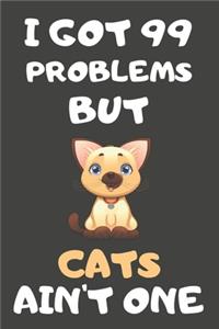 I Got 99 Problems But Cats Ain't One