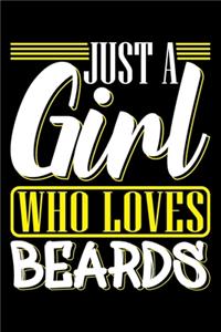 Just A Girl Who Loves Beards: Gifts for bearded uncle, gifts for guys with beards, gifts for dad 6x9 Journal Gift Notebook with 125 Lined Pages