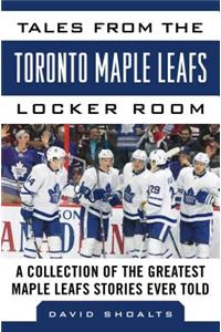 Tales from the  Toronto Maple Leafs Locker Room