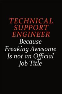 Technical Support Engineer Because Freaking Awesome Is Not An Official Job Title