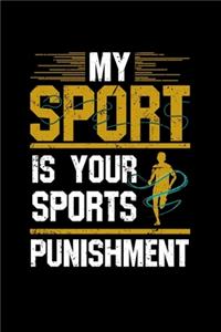My Sport Is Your Sports Punishment