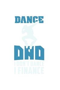 Dance Dad I Don't Dance I Finance