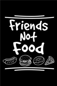 Friends Not Food