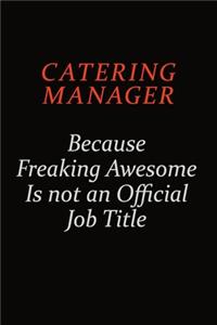 Catering Manager Because Freaking Awesome Is Not An Official Job Title