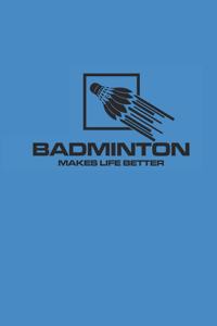 Badminton Makes Life Better