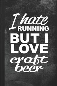 I Hate Running But I Love Craft Beer