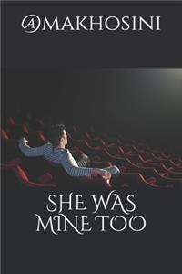 She Was Mine Too