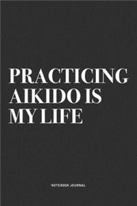 Practicing Aikido Is My Life