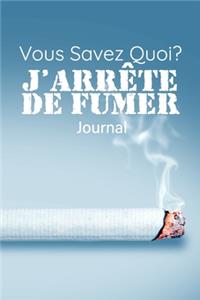 Vous savez quoi? J'arrête de fumer! Journal pour 60 jours. Format 6*9 - 68 pages.