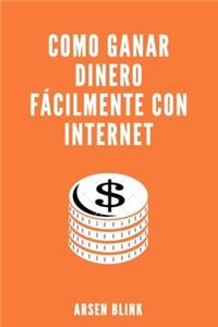 Como ganar dinero fácilmente con internet