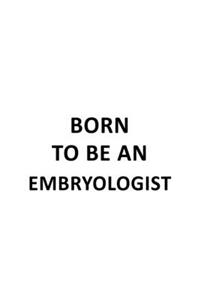 Born To Be An Embryologist