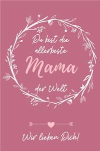 Du Bist Die Allerbeste Mama Der Welt Wir Lieben Dich!