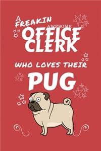 A Freakin Awesome Office Clerk Who Loves Their Pug