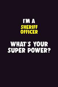 I'M A Sheriff Officer, What's Your Super Power?