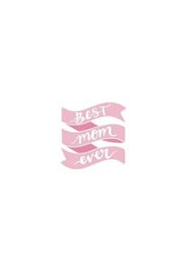 Best Mom Ever: Greatest Mother Pink Ribbon 150 Lined Journal Pages Planner Diary Notebook