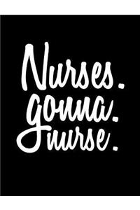 Nurses. Gonna. Nurse.