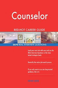 Counselor RED-HOT Career Guide; 2570 REAL Interview Questions