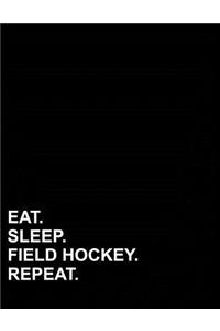 Eat Sleep Field Hockey Repeat