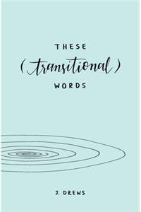 These (Transitional) Words