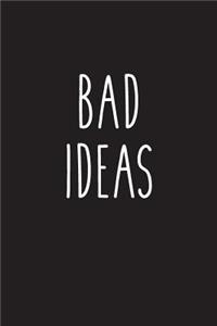 Bad Ideas