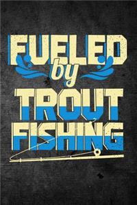 Fueled By Trout Fishing