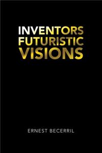 Inventors Futuristic Visions