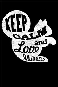 Keep Calm and Love Squirrels