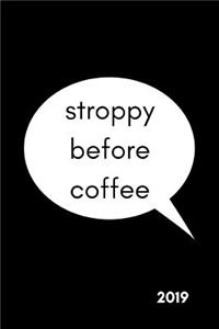 Stroppy Before Coffee 2019