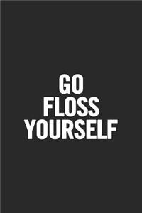 Go Floss Yourself