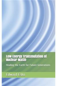 Low Energy Transmutation of Nuclear Waste