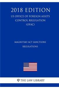 Magnitsky Act Sanctions Regulations (US Office of Foreign Assets Control Regulation) (OFAC) (2018 Edition)
