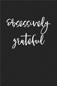Obsessively Grateful