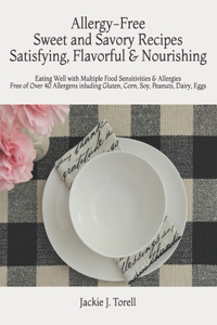 Allergy-Free Sweet and Savory Recipes Satisfying, Flavorful & Nourishing