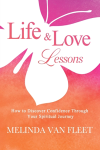 Life & Love Lessons- How to Discover Confidence Through Your Spiritual Journey