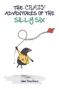 The Crazy Adventures Of The Silly Six