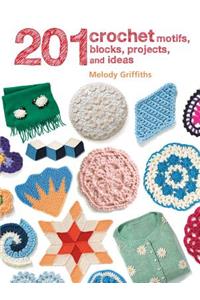 201 Crochet Motifs, Blocks, Projects, and Ideas