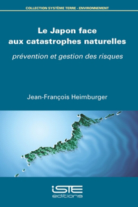 Le Japon face aux catastrophes naturelles: Prevention et gestion des risques